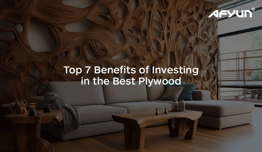 Top 7 Benefits of Investing in the Best Plywood