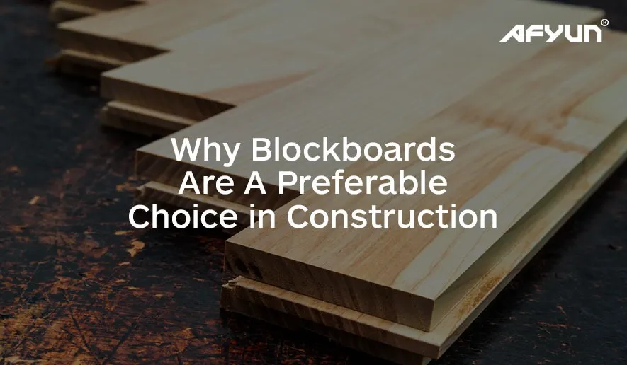 Why Blockboards Are A Preferable Choice in Construction