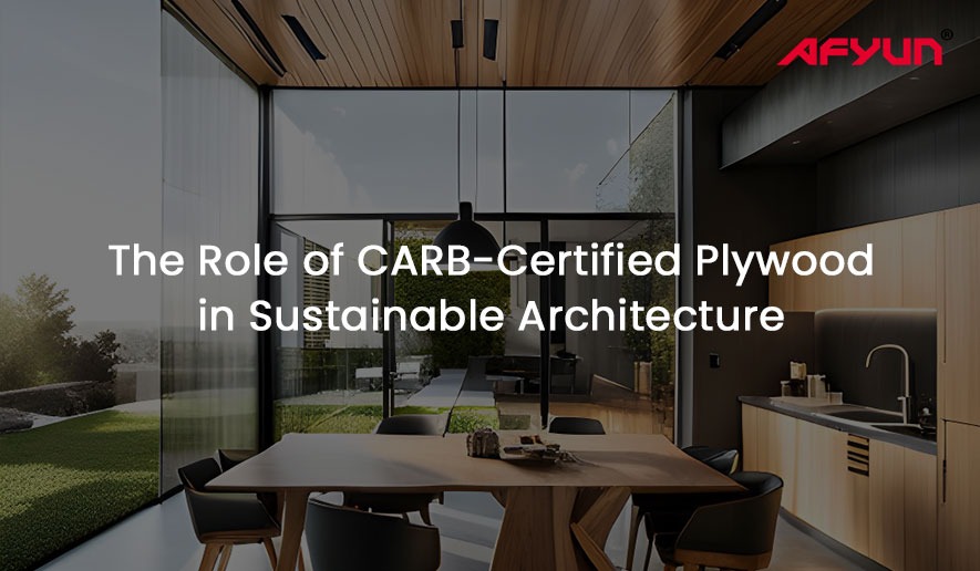 The Role of CARB-Certified Plywood in Sustainable Architecture