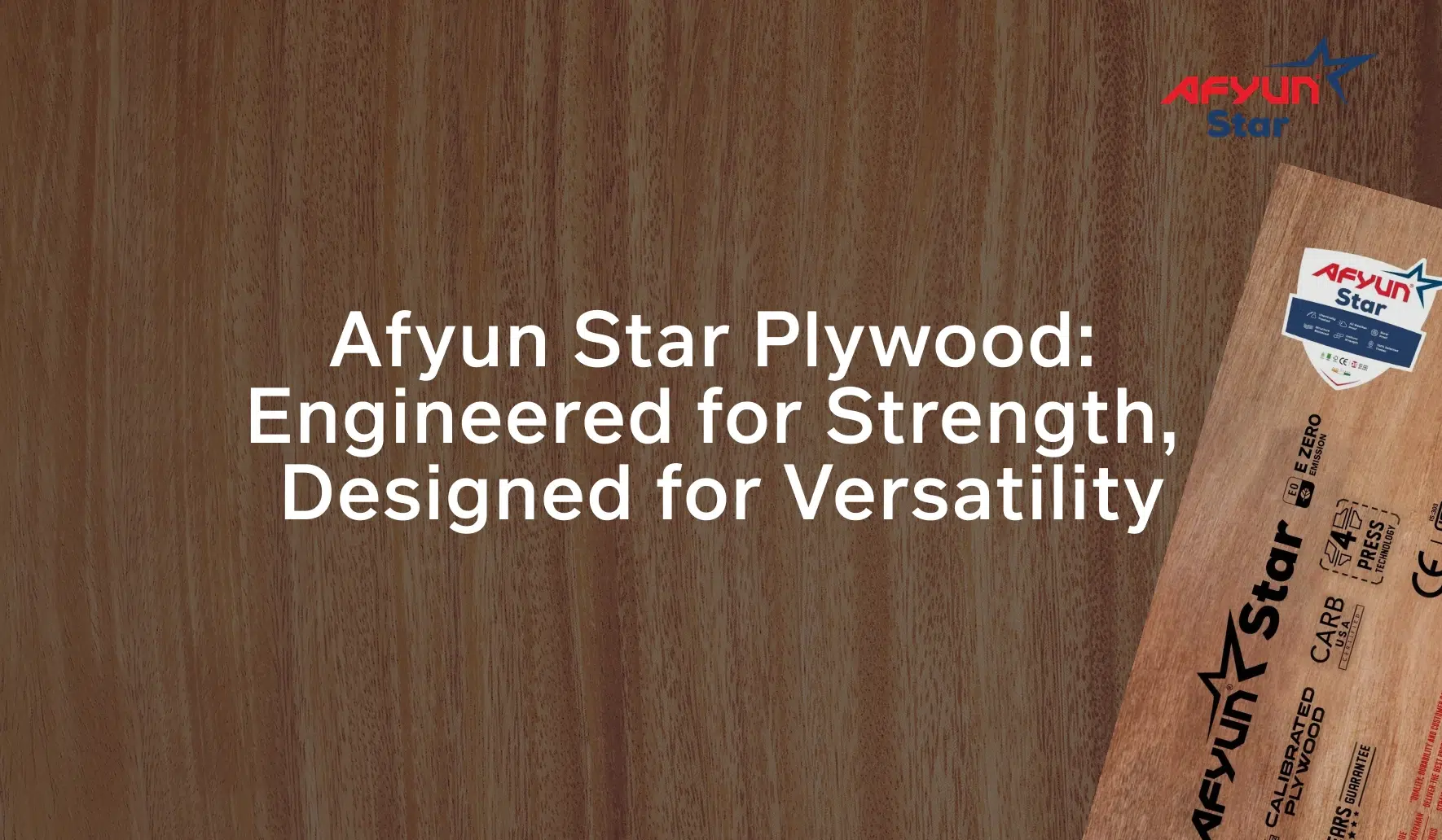 Afyun Star Plywood: Engineered for Strength, Designed for Versatility