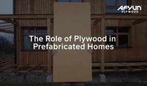 role of plywood in prefabricated homes