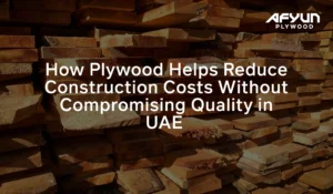Fireman Fire Retardant Plywood used in modern UAE construction to improve fire safety and slow flame spread